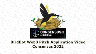 BirdBot  3 Minute PITCHFEST Web3 Video Application  Consensus 2022 [upl. by Yelruc]