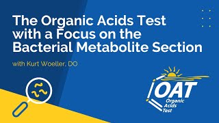 The Organic Acids Test with a Focus on the Bacterial Metabolite Section [upl. by Abocaj]