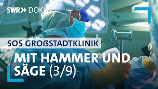 SOS Großstadtklinik  Künstliche Hüfte – Operieren mit Hammer und Säge 39  SWR Doku [upl. by Enellek961]