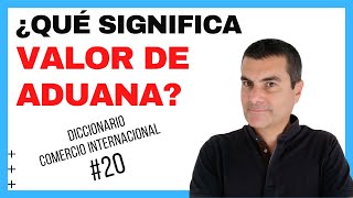 20 ¿Qué es el VALOR de ADUANA [upl. by Stambaugh408]