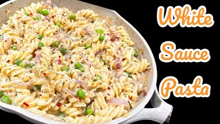 White sauce pasta Recipe  वाइट सॉस पास्ता  Pasta in White Sauce  Pasta Recipe [upl. by Nnylarak]