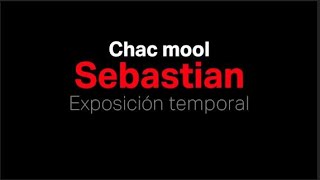 Exposición temporal Chac mool Sebastian [upl. by Haon181]