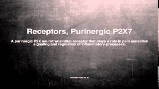 Medical vocabulary What does Receptors Purinergic P2X7 mean [upl. by Hilary]