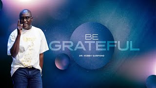 Be Grateful  Dr Kobby Sarpong  Redeemers Chapel  Sun Oct 13 2024 [upl. by Castara]