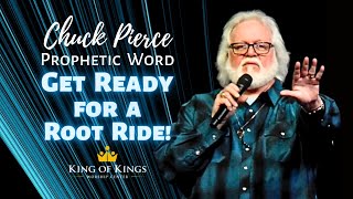 Chuck Pierce Prophetic Word Get Ready for a Root Ride [upl. by Gettings]