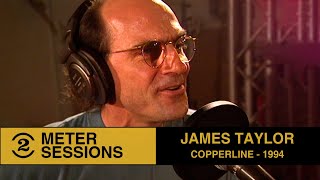 James Taylor  Copperline Live on 2 Meter Sessions 1994 [upl. by Honor]