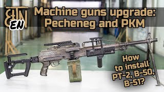 PKP quotPechenegquot and PKM machine guns modernization how to install PT2 B50 B51 RK2 B25U [upl. by Ailyt]