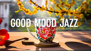 Positive Jazz Cafe  Instrumental Smooth Jazz Music amp Relaxing Rhythmic Bossa Nova for a Good Mood [upl. by Llednek]