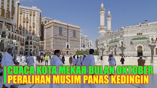 INI CUACA KOTA MAKKAH DIBULAN OKTOBER [upl. by Chilton750]