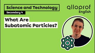 What Are Subatomic Particles  Science and Technology  Alloprof [upl. by Utta782]