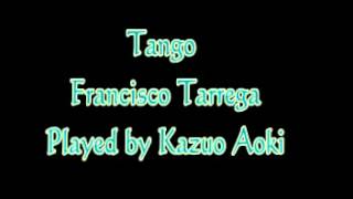 Tango Francisco Tarrega Played by KAzuo Aoki フランシスコ タレガ タンゴト短調 青木一男 [upl. by Briano710]