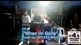 WHEN IM GONE cover by MYLEZ LANUZA 4LIGHTS BAND09757304606 for details amp Reservations [upl. by Boucher]