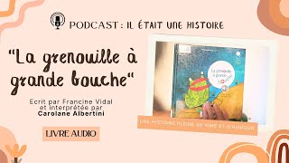 quotLa grenouille à grande bouchequot Histoire pour enfants à partir de 3 ans  Il était une histoire [upl. by Radbourne]