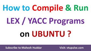 How to Compile amp Run LEX and YACC programs on UBUNTU by Dr Mahesh Huddar [upl. by Frech]