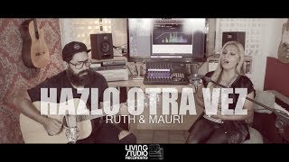 Hazlo otra vez  Ruth amp Mauri Sesion Live [upl. by Melosa59]