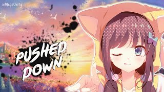 Nightcore  Pushed Down  Lyrics [upl. by Farland]