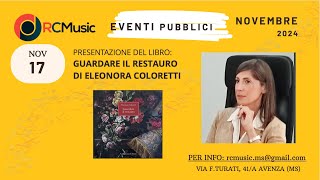 PRESENTAZIONE DEL LIBROGUARDARE IL RESTAURO DI ELEONORA COLORETTI  RC Music 17 Nov 24 [upl. by Neve320]