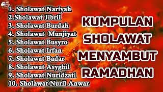 KUMPULAN SHOLAWAT MENYAMBUT RAMADHAN  Sholawat Nariyah Sholawat Jibril Sholawat Busyro [upl. by Rudolfo]