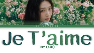 JOY 조이 – Je T’aime Lyrics Color Coded HanRomEng [upl. by Haridan]