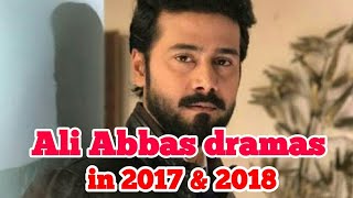 Dramas of Ali Abbas  in 2017 amp 2018  Novels amp Dramas [upl. by Kelci959]