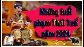 Những tuổi phạm Thái Tuế năm 2024 biết để hóa giải [upl. by Sedicla]