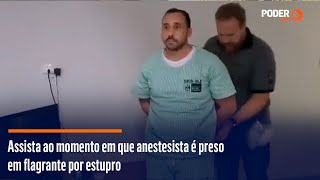 Assista ao momento em que anestesista é preso em flagrante por estupro [upl. by Odlareg]