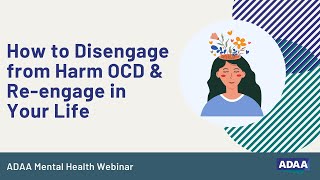 How to Disengage from Harm OCD amp Reengage in Your Life  Mental Health Webinar [upl. by Kevina719]