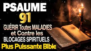 PSAUME 91 Pour GUÉRIR Toutes MALADIES et Contre les BLOCAGES SPIRITUELS ✨ PRIÈR la plus PUISSANTE [upl. by Phip687]