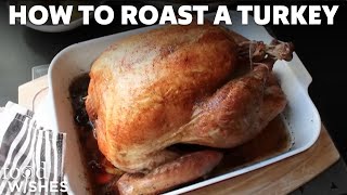 A Beginners Guide to Roasting a Turkey  Food Wishes [upl. by Maffa]