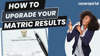 How To Upgrade Your Matric Results  Careers Portal [upl. by Wolsniw]