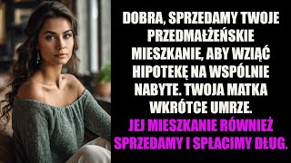 DOBRA SPRZEDAMY TWOJE PRZEDMAŁŻEŃSKIE MIESZKANIE ABY WZIĄĆ HIPOTEKĘ NA WSPÓLNIE NABYTE TWOJA [upl. by Fleta]