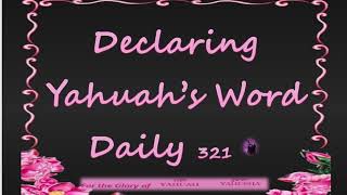 Declaring Yahuahs Word Daily 321 [upl. by Ittak]