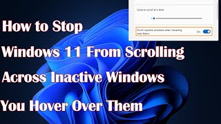 How to Stop Windows 11 From Scrolling Across Inactive Windows When You Hover Over Them [upl. by Nnylyma]