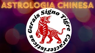 TIGRE Astrologia chinesa Características Gerais [upl. by Ahsael]