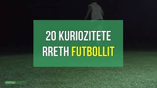 20 kuriozitete interesante rreth Futbollit [upl. by Neehcas520]