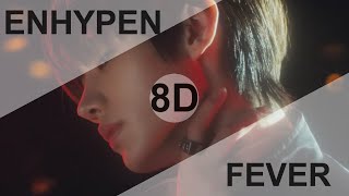 ENHYPEN 엔하이픈 – FEVER 8D USE HEADPHONES 🎧 [upl. by Eittam]