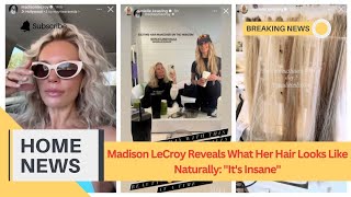 Madison LeCroy Reveals What Her Hair Looks Like Naturally quotIts Insanequot [upl. by Adlog]