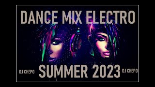 DANCE MIX ELECTRO SUMMER 2023 MASTERMIX DJ CHEPO [upl. by Oiramd]