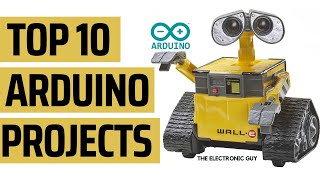 TOP 10 Arduino Projects Of All Time [upl. by Jorie]