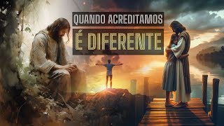 Quando acreditamos é diferente [upl. by Larimor]