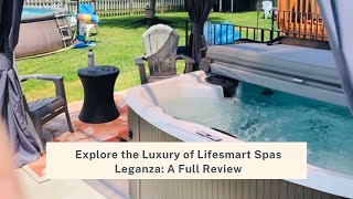 Explore the Luxury of Lifesmart Spas Leganza A Full Review hottubreview [upl. by Neysa]