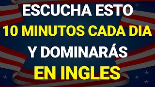 ✅ ESCUCHA ESTO 10 MINUTOS CADA DÍA Y ENTENDERÁS EL INGLÉS 👈 APRENDER INGLÉS RÁPIDO 🗽 [upl. by Ajat]