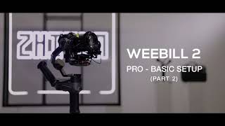 Zhiyun Weebill 2 Pro Setup tutorial B [upl. by Baxter526]