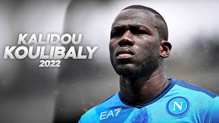 Kalidou Koulibaly  Full Season Show  2022ᴴᴰ [upl. by Ellan]