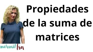 PROPIEDADES DE LA SUMA DE MATRICES [upl. by Glick]