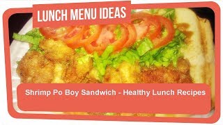 Shrimp Po Boy Sandwich  Healthy Lunch Recipes [upl. by Farrand797]