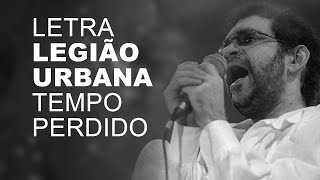 Legião Urbana Tempo Perdido LETRA I LYRIC [upl. by Eesak]