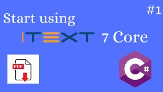 Start Using IText 7 Core C [upl. by Ahsrats467]