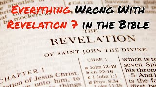 Everything Wrong With Revelation 7 in the Bible [upl. by Prudie248]