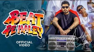 Beat Pe Haley Music Video Addy Nagar  Deepesh Goyal [upl. by Penn277]